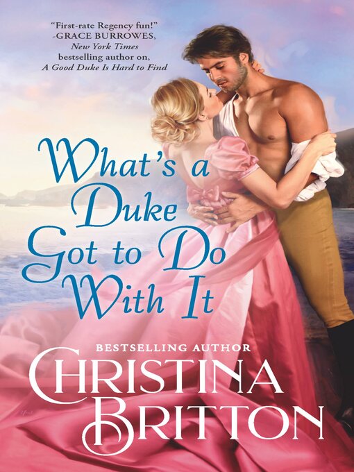 Title details for What's a Duke Got to Do With It by Christina Britton - Available